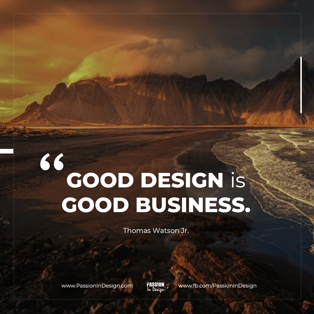 Good design is good business. - Thomas Watson Jr.